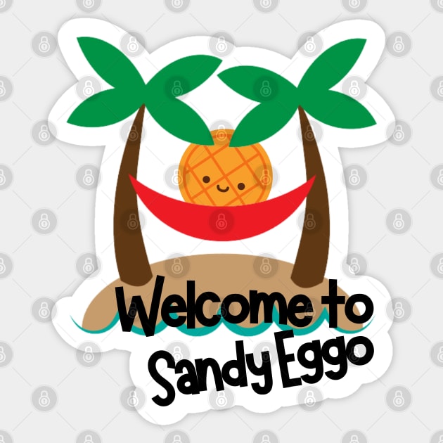 Welcome to Sandy Eggo Sticker by AuntPuppy